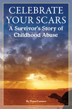 Celebrate Your Scars: A Survivors Story of Childhood AbuseCelebrate Your Scars: A Survivors Story of Childhood Abuse