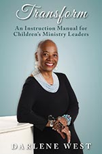 Darlene West - Transform: Instruction Manual for Children's Ministry Leaders