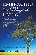 Dr. May Ifeoma Nwoye - Embracing The Magic Of Living