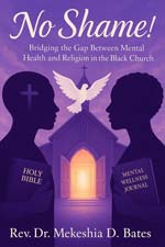 Rev. Dr. Mekeshia Bates - NoShame: Brindging the Gap Between Mental Health and Religion in the Black Church