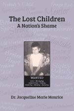 Dr. Jacqueline Marie Maurice - The Lost Children: A Nation's Shame