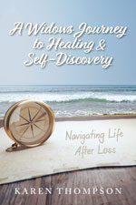 Karen Thompson - A Widow's Journey to Healing and Self-Discovery: Navigating Life After Loss