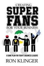 Ron Klinger - Creating Super Fans For Your Business