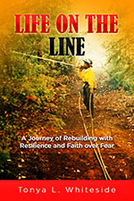 Life on the Line: A Journey of Rebuilding with Resilience and Faith over Fear