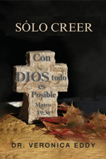 Dr. Veronica Eddy - Solo Creer (Only Believe Spanish Translation)