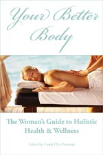 Your Better Body:  A Woman's Holistic  Guide to Health & Wellness